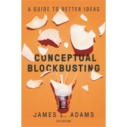 Conceptual Blockbusting (Fifth Edition): A Guide to Better Ideas
