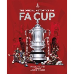 The Official History of The FA Cup: 150 Years of Football's Most Famous National Tournament