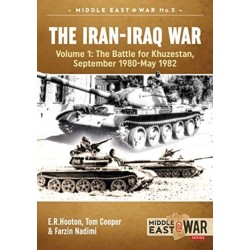The Iran-Iraq War Volume 1 (Revised & Expanded Edition): The Battle For Khuzestan, September 1980-May 1982