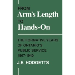 From Arm's Length to Hands-on: The Formative Years of Ontario's Public Service, 1867-1940