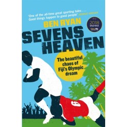 Sevens Heaven: The Beautiful Chaos of Fiji's Olympic Dream: WINNER OF THE TELEGRAPH SPORTS BOOK OF THE YEAR 2019