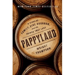 Pappyland: A Story of Family, Fine Bourbon, and the Things That Last