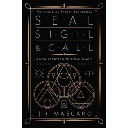 Seal, Sigil & Call: A New Approach to Ritual Magic
