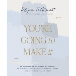 You're Going to Make It: 50 Morning and Evening Devotions to Unrush Your Mind, Uncomplicate Your Heart, and Experience Healing Today (A 50-Day Devotional)
