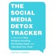 The Social Media Detox Tracker: A Journal to Stop Mindless Scrolling, Set Healthy Goals, and Take Back Your Time!
