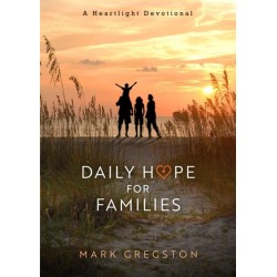 Daily Hope for Families: A Heartlight Devotional