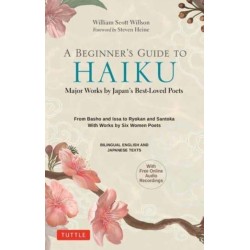 A Beginner's Guide to Japanese Haiku: Major Works by Japan's Best-Loved Poets - From Basho and Issa to Ryokan and Santoka, with Works by Six Women Poets (Free Online Audio)
