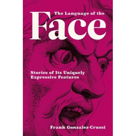 The Language of the Face: Stories of Its Uniquely Expressive Features