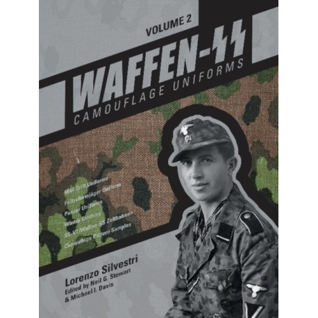 Waffen-SS Camouflage Uniforms, Vol. 2: M44 Drill Uniforms • Fallschirmjager Uniforms • Panzer Uniforms • Winter Clothing • SS-VT/Waffen-SS Zeltbahnen • Camouflage Pattern Samples