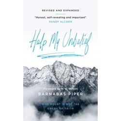 Help My Unbelief: Why doubt is not the enemy of faith