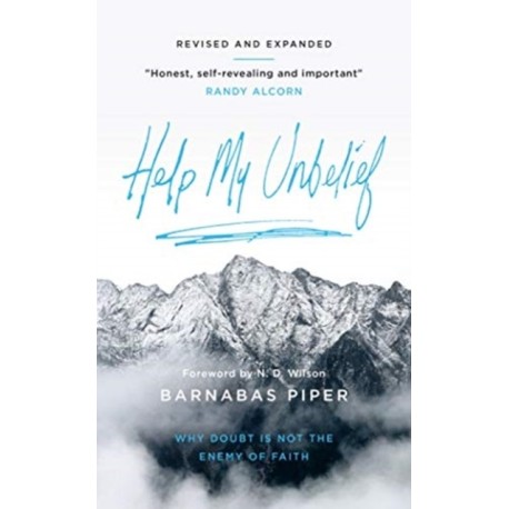 Help My Unbelief: Why doubt is not the enemy of faith