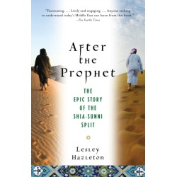 After the Prophet: The Epic Story of the Shia-Sunni Split in Islam