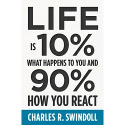 Life Is 10% What Happens to You and 90% How You React: Cultivating Inner Strength and Embracing Hope When Life is Not What You Expected