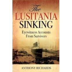 The Lusitania Sinking: Eyewitness Accounts from Survivors