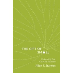 The Gift of Small: Embracing Your Church’s Vocation