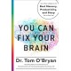 You Can Fix Your Brain: Just 1 Hour a Week to the Best Memory, Productivity, and Sleep You've Ever Had