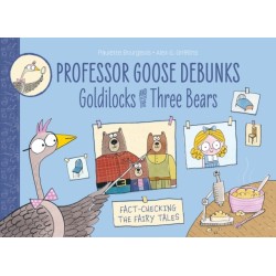Professor Goose Debunks Goldilocks and the Three Bears