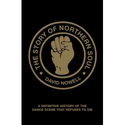 The Story of Northern Soul: A Definitive History of the Dance Scene that Refuses to Die