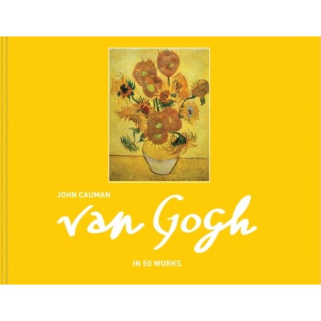Van Gogh: In 50 Works