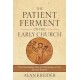 The Patient Ferment of the Early Church – The Improbable Rise of Christianity in the Roman Empire: The Improbable Rise of Christianity in the Roman Empire