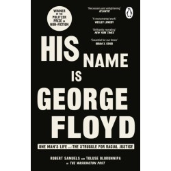 His Name Is George Floyd: WINNER OF THE PULITZER PRIZE IN NON-FICTION