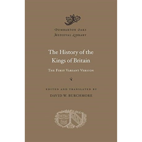 The History of the Kings of Britain: The First Variant Version