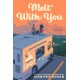 Melt With You