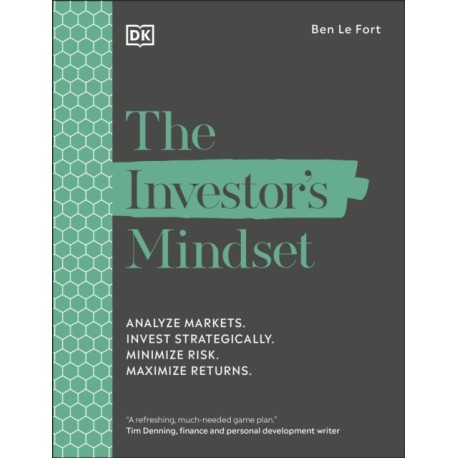 The Investor's Mindset: Analyze Markets. Invest Strategically. Minimize Risk. Maximize Returns.