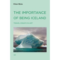 The Importance of Being Iceland: Travel Essays in Art