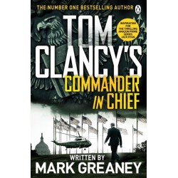 Tom Clancy's Commander-in-Chief: INSPIRATION FOR THE THRILLING AMAZON PRIME SERIES JACK RYAN
