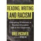 Reading, Writing, and Racism: Disrupting Whiteness in Teacher Education and in the Classroom