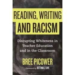 Reading, Writing, and Racism: Disrupting Whiteness in Teacher Education and in the Classroom