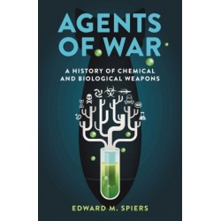 Agents of War: A History of Chemical and Biological Weapons, Second Expanded Edition
