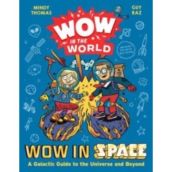 Wow in the World: Wow in Space: A Galactic Guide to the Universe and Beyond