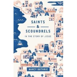 Saints and Scoundrels in the Story of Jesus