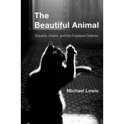 The Beautiful Animal: Sincerity, Charm, and the Fossilised Dialectic