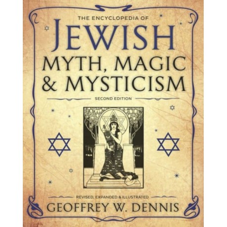 The Encyclopedia of Jewish Myth, Magic & Mysticism: Second Edition