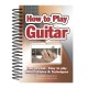 How To Play Guitar: Easy to Read, Easy to Play- Basics, Styles & Techniques