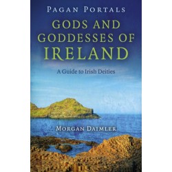 Pagan Portals – Gods and Goddesses of Ireland – A Guide to Irish Deities: A Guide to Irish Deities