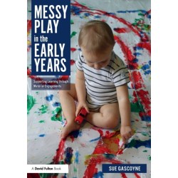 Messy Play in the Early Years: Supporting Learning through Material Engagements