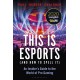This is esports (and How to Spell it) – LONGLISTED FOR THE WILLIAM HILL SPORTS BOOK AWARD 2020: An Insider’s Guide to the World of Pro Gaming