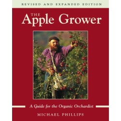 The Apple Grower: Guide for the Organic Orchardist, 2nd Edition