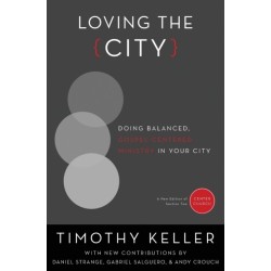 Loving the City: Doing Balanced, Gospel-Centered Ministry in Your City