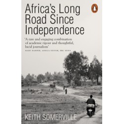 Africa's Long Road Since Independence: The Many Histories of a Continent
