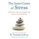The Inner Game of Stress: Outsmart Life's Challenges and Fulfill Your Potential