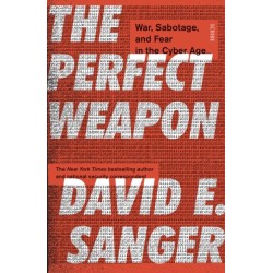 The Perfect Weapon: war, sabotage, and fear in the cyber age