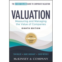 Valuation: Measuring and Managing the Value of Companies