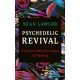Psychedelic Revival: Toward a New Paradigm of Healing