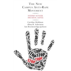 The New Campus Anti-Rape Movement: Internet Activism and Social Justice