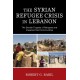 The Syrian Refugee Crisis in Lebanon: The Double Tragedy of Refugees and Impacted Host Communities